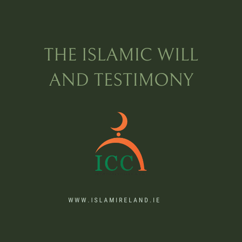 A Message Issued by the Irish Council of Imams in Relation to Will and Testimony